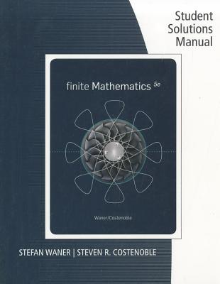 Finite Mathematics: Student Solutions Manual - Waner, Stefan, and Costenoble, Steven R