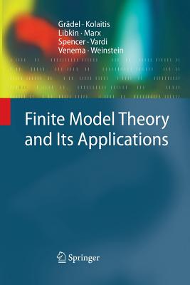 Finite Model Theory and Its Applications - Grädel, Erich, and Kolaitis, Phokion G, and Libkin, Leonid