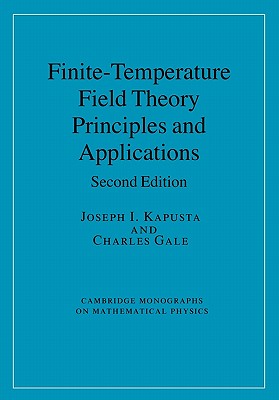 Finite-Temperature Field Theory: Principles and Applications - Kapusta, Joseph I., and Gale, Charles