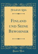 Finland Und Seine Bewohner (Classic Reprint)