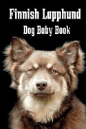 Finnish Lapphund Dog Baby Book: A baby book to document your dog's life as it happens!