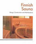Finnish Sauna Design, Construction and Maintenance