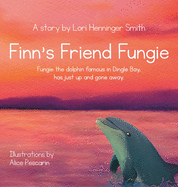 Finn's Friend Fungie: Fungie the dolphin famous in Dingle Bay has just up and gone away.
