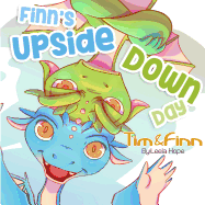 Finn's Upside-Down Day: Tim and Finn the Dragon Twins