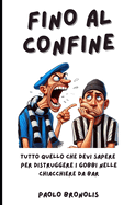 #Finoalconfine: Chiacchiere da bar - Tutto quello che devi sapere per distruggere i gobbi