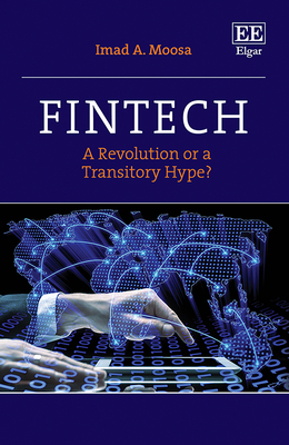 Fintech: A Revolution or a Transitory Hype? - Moosa, Imad A