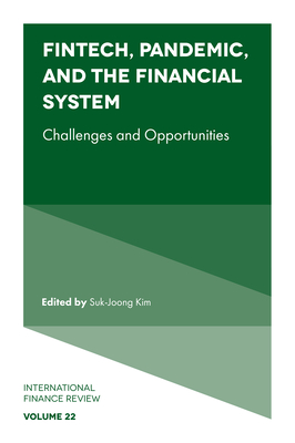 Fintech, Pandemic, and the Financial System: Challenges and Opportunities - Kim, Suk-Joong (Editor)