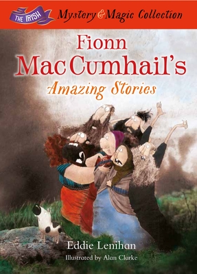 Fionn Mac Cumhail's Amazing Stories:: The Irish Mystery and Magic Collection - Book 3 - Lenihan, Edmund