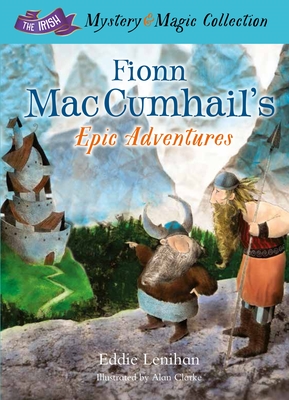 Fionn Mac Cumhail's Epic Adventures:: The Irish Mystery and Magic Collection - Book 2 - Lenihan, Edmund
