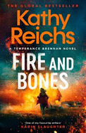 Fire and Bones: The brand new thriller in the bestselling Temperance Brennan series