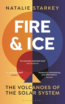 Fire and Ice: The Volcanoes of the Solar System - Starkey, Natalie
