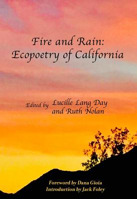 Fire and Rain: Ecopoetry of California - Day, Lucille Lang (Editor), and Nolan, Ruth (Editor)