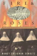 Fire and Roses: The Burning of the Charlestown Convent, 1834 - Schultz, Nancy Lusignan