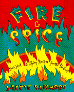 Fire and Spice: 200 Hot and Spicey Recipes from the Far East