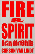 Fire and Spirit: The Story of the 1950 Phillies