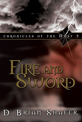 Fire and Sword: Chronicles of the Host, Vol. 5 - Shafer, D Brian