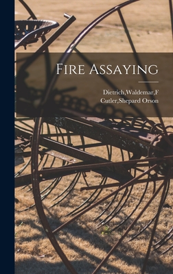 Fire Assaying - Cutler, Shepard Orson, and Dietrich, Waldemar