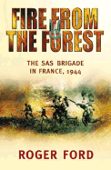 Fire from the Forest: The SAS Brigade in France, 1944
