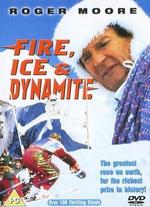 Fire, Ice & Dynamite