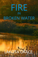 Fire in Broken Water: A small town police procedural set in the American Southwest