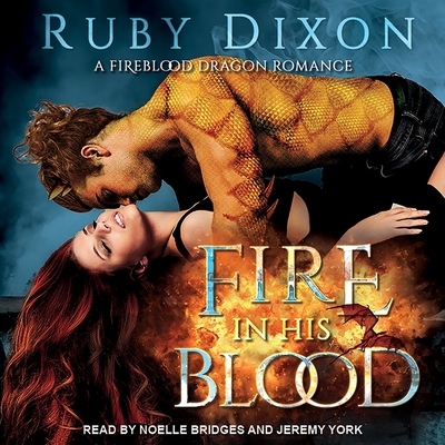 Fire in His Blood - York, Jeremy (Read by), and Bridges, Noelle (Read by), and Dixon, Ruby