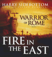 Fire in the East: Warrior of Rome, Book I