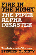 Fire in the Night: The Piper Alpha Disaster