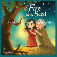 Fire in the Seed: A Universal Story of the Light Within