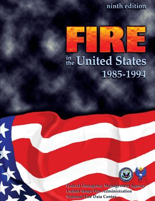 Fire in the United States, 1985-1994 - Fire Data Center, National, and U S Fire Administration, Federal Emerge