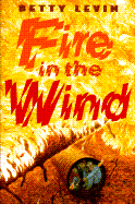 Fire in the Wind - Levin, Betty