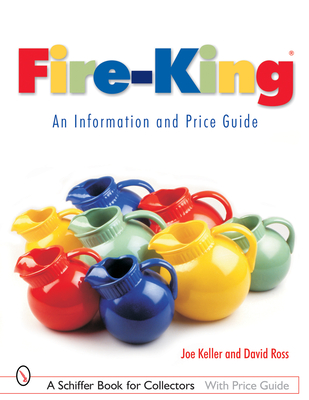 Fire-King(r) an Information and Price Guide: An Information and Price Guide - Keller, Joe