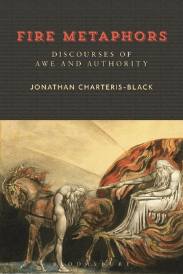 Fire Metaphors: Discourses of Awe and Authority - Charteris-Black, Jonathan