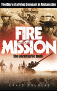 Fire Mission: The Diary of a Firing Sergeant in Afghanistan