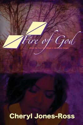 Fire of God: What Do You Do When It all Burns Down - Jones-Ross, Cheryl Anne