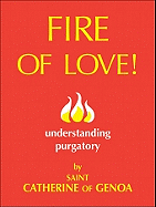 Fire of Love: Understanding Purgatory - Of Genoa, Catherine