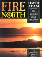 Fire of the North: The Illustrated Life of St. Cuthbert