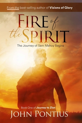 Fire of the Spirit: The Journey of Sam Mahoy - Pontius, John