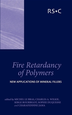 Fire Retardancy of Polymers: New Applications of Mineral Fillers - Le Bras, Michel (Editor), and Hornsby, Peter R (Contributions by), and Bourbigot, Serge, Prof. (Editor)