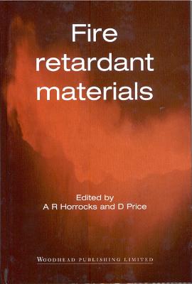 Fire Retardant Materials - Horrocks, A Richard (Editor), and Price, D (Editor)