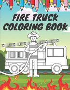 Fire Truck Coloring Book: For Kids With Bonus Activity Page Firefighter Flame Trucks