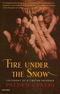Fire Under the Snow: Testimony of a Tibetan Prisoner