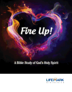 Fire Up!: A Bible Study of God's Holy Spirit
