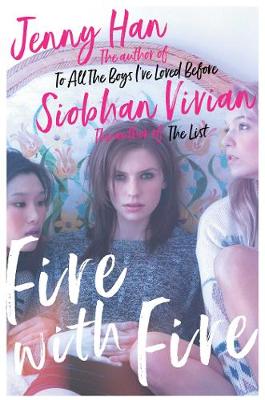 Fire with Fire: From the bestselling author of The Summer I Turned Pretty - Han, Jenny, and Vivian, Siobhan
