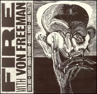 Fire with Von Freeman - Fire With Von Freeman