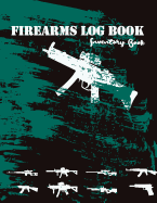 Firearms Log Book: Inventory Book: (Firearms Acquisition and Disposition Record Book)