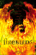 Firebirds: An Anthology of Fantasy and Science Fiction
