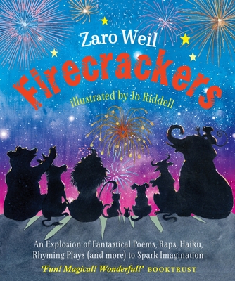 Firecrackers: An Explosion of Fantastical Poems, Raps, Haiku, Rhyming Plays (and more) to Spark Imagination - Weil, Zaro