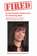 Fired by the Canadian Government for Criticizing Islam: Multicultural Canada: A Weak Link in the Battle Against Islamization