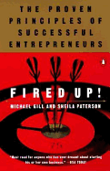 Fired Up!: The Proven Principles of Successful Entrepreneurs - Gill, Michael, and Patterson, Sheila, and Paterson, Sheila
