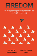 Firedom: Financaj Sendependecaj Rakontoj de Afrikaj Enmigrintoj